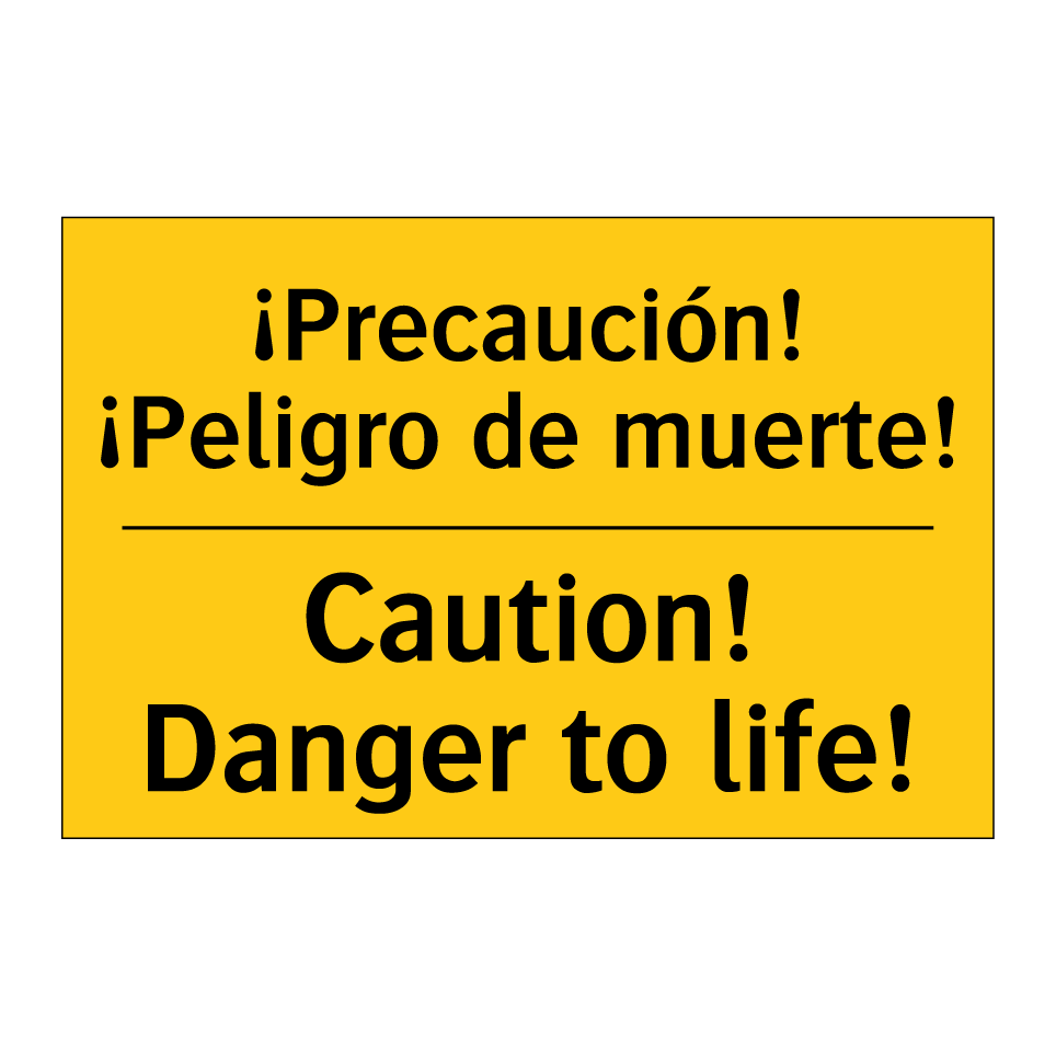 ¡Precaución! ¡Peligro de muerte! - Caution! Danger to life!
