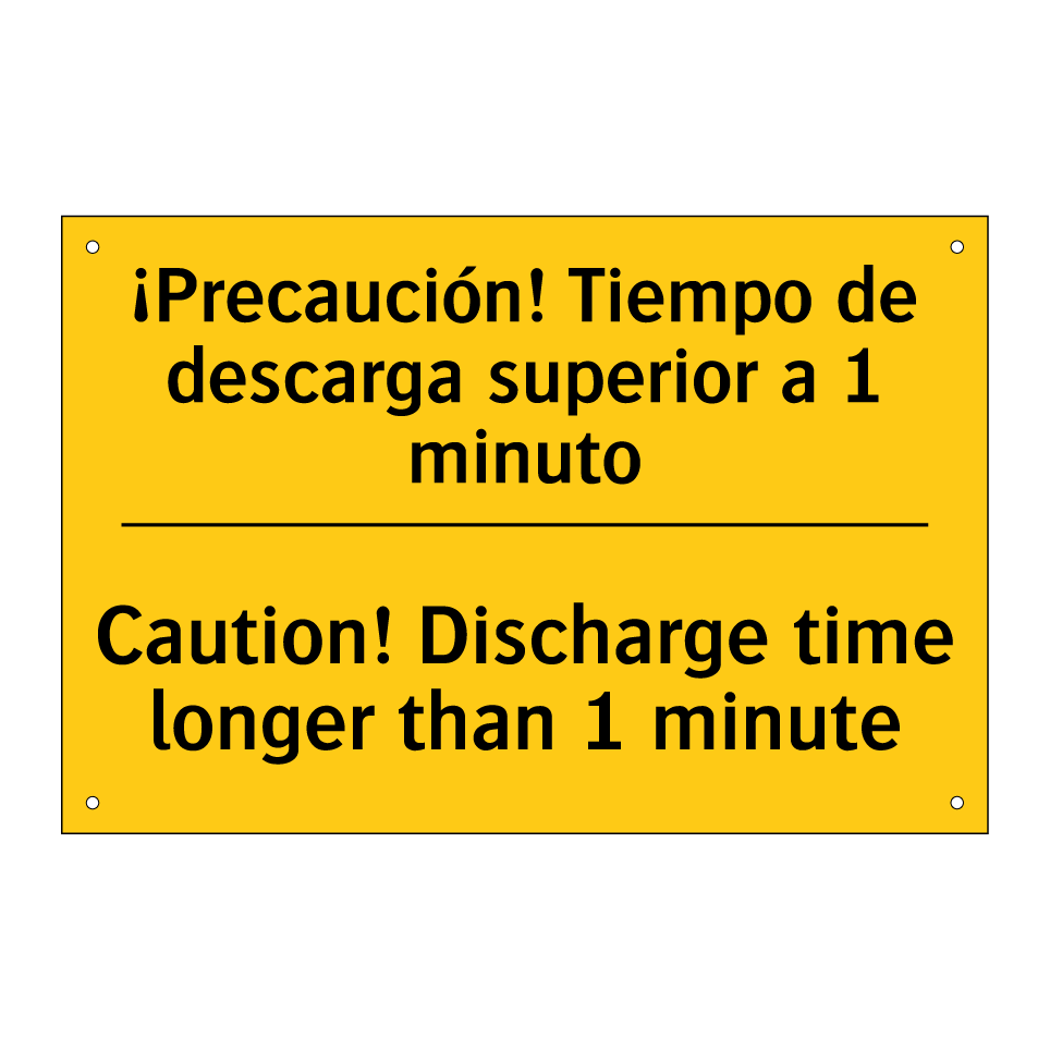 ¡Precaución! Tiempo de descarga superior a 1 minuto - Caution! Discharge time longer than 1 minute