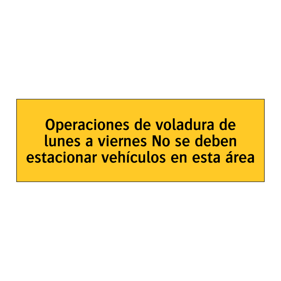 Operaciones de voladura de lunes a viernes No se deben estacionar vehículos en esta área