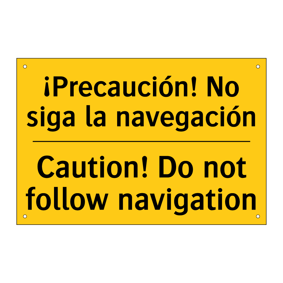 ¡Precaución! No siga la navegación - Caution! Do not follow navigation