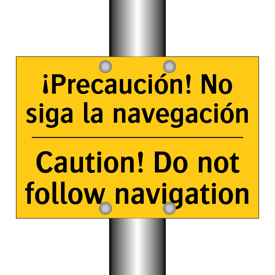 ¡Precaución! No siga la navegación - Caution! Do not follow navigation