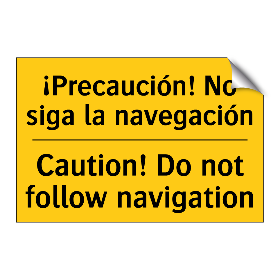 ¡Precaución! No siga la navegación - Caution! Do not follow navigation