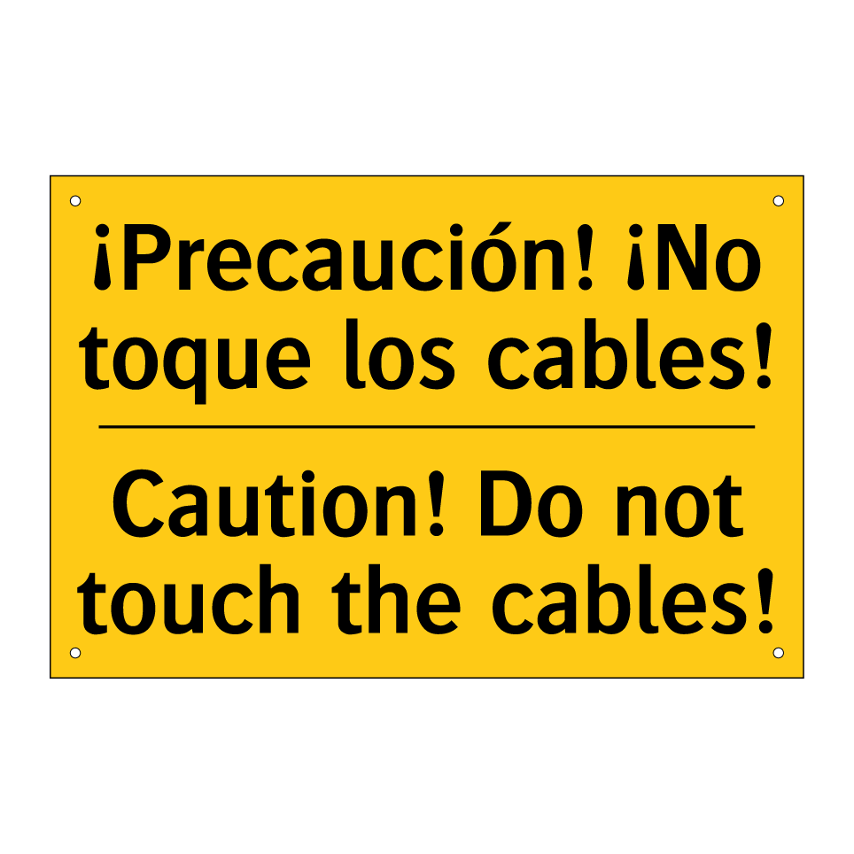 ¡Precaución! ¡No toque los cables! - Caution! Do not touch the cables!
