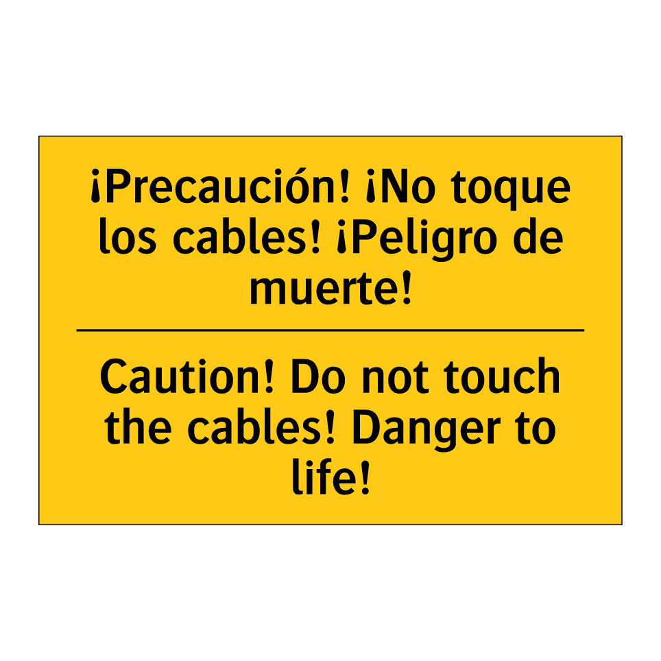 ¡Precaución! ¡No toque los cables! ¡Peligro de muerte! - Caution! Do not touch the cables! Danger to life!