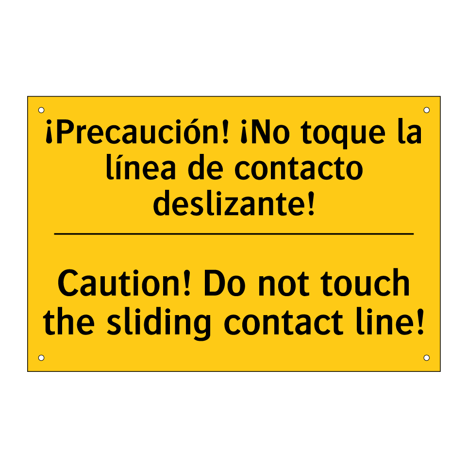 ¡Precaución! ¡No toque la línea de contacto deslizante! - Caution! Do not touch the sliding contact line!