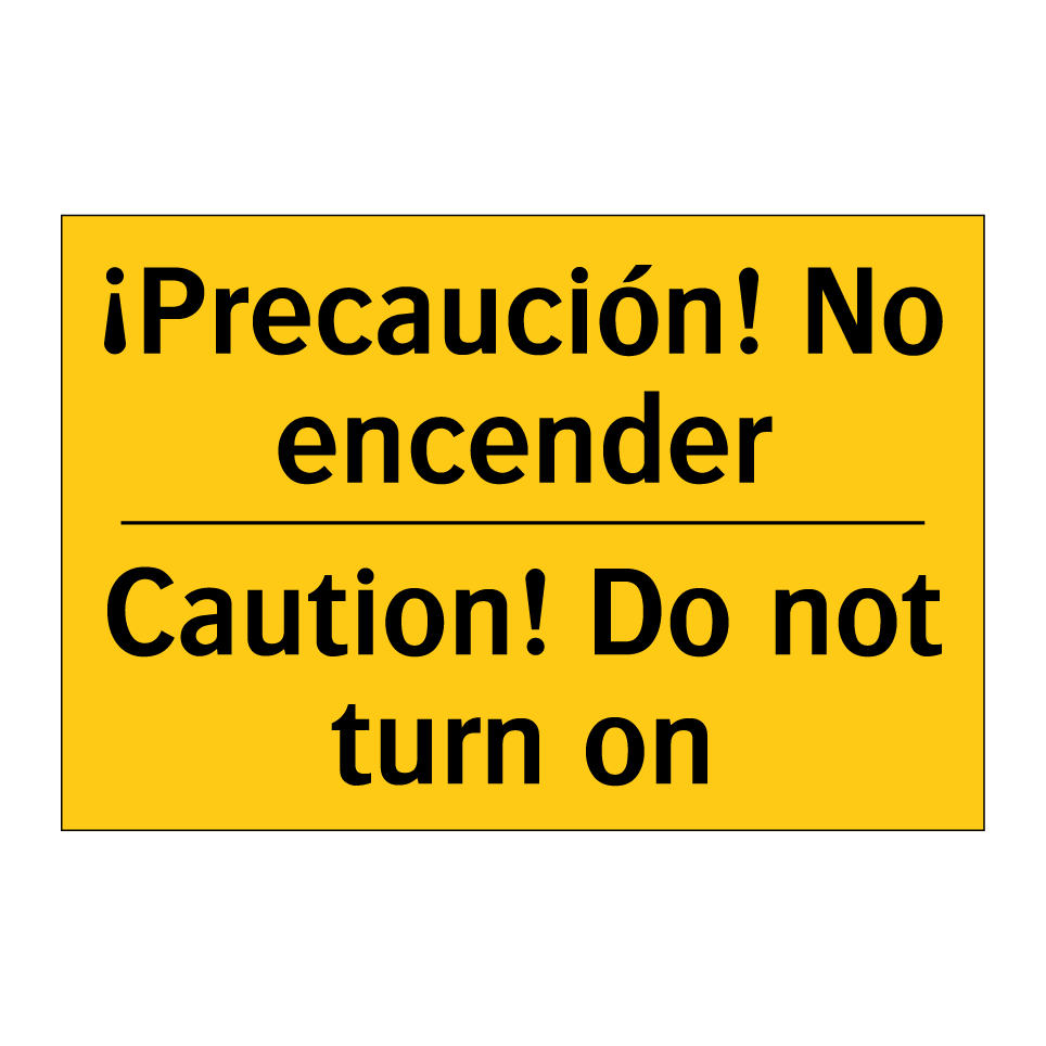 ¡Precaución! No encender - Caution! Do not turn on