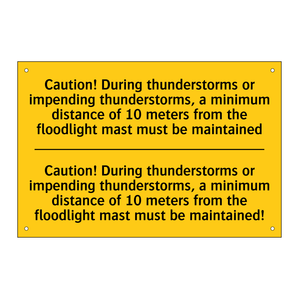Caution! During thunderstorms or impending thunderstorms, a minimum distance of 10 meters from the floodlight mast must be maintained - Caution! During thunderstorms or impending thunderstorms, a minimum distance of 10 meters from the flood /.../