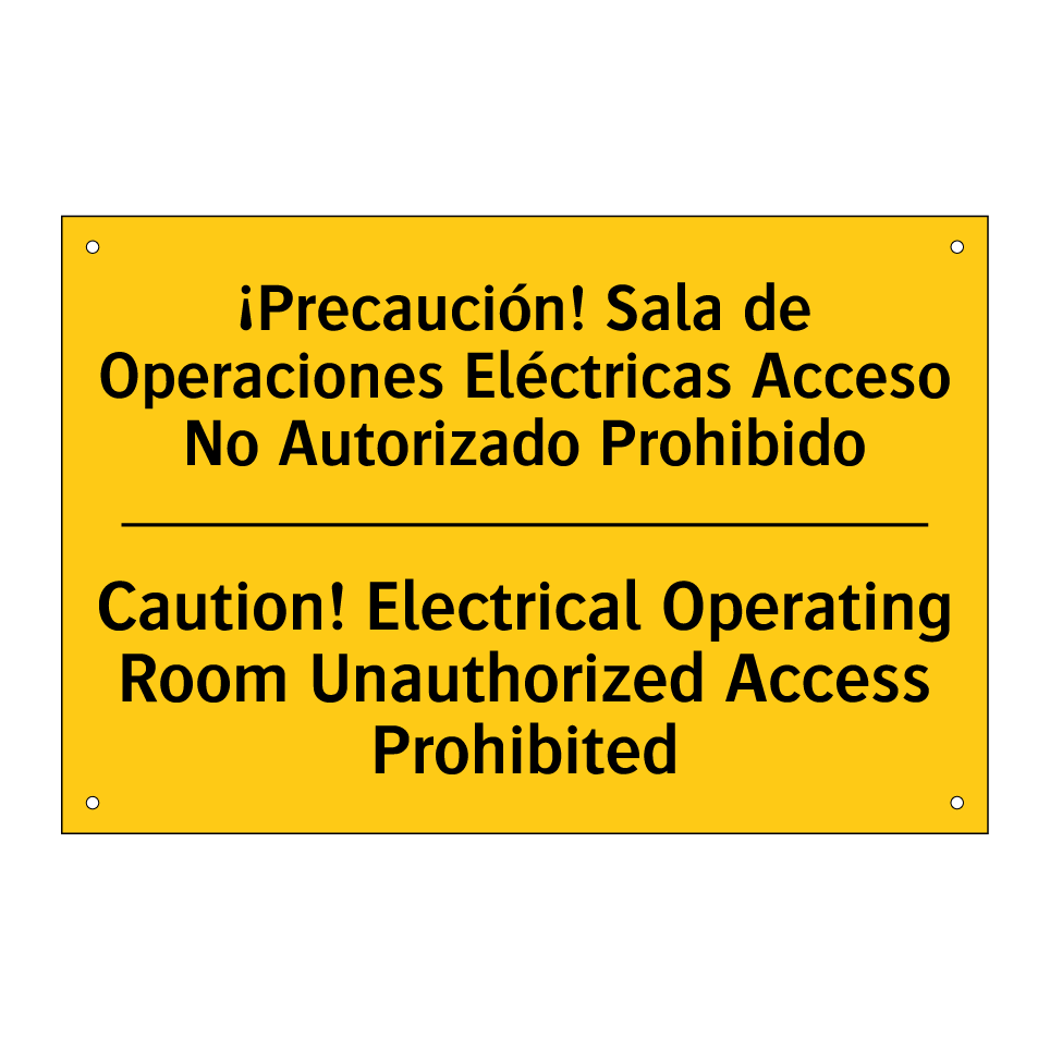 ¡Precaución! Sala de Operaciones Eléctricas Acceso No Autorizado Prohibido - Caution! Electrical Operating Room Unauthorized Access Prohibited