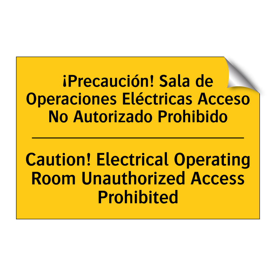 ¡Precaución! Sala de Operaciones Eléctricas Acceso No Autorizado Prohibido - Caution! Electrical Operating Room Unauthorized Access Prohibited