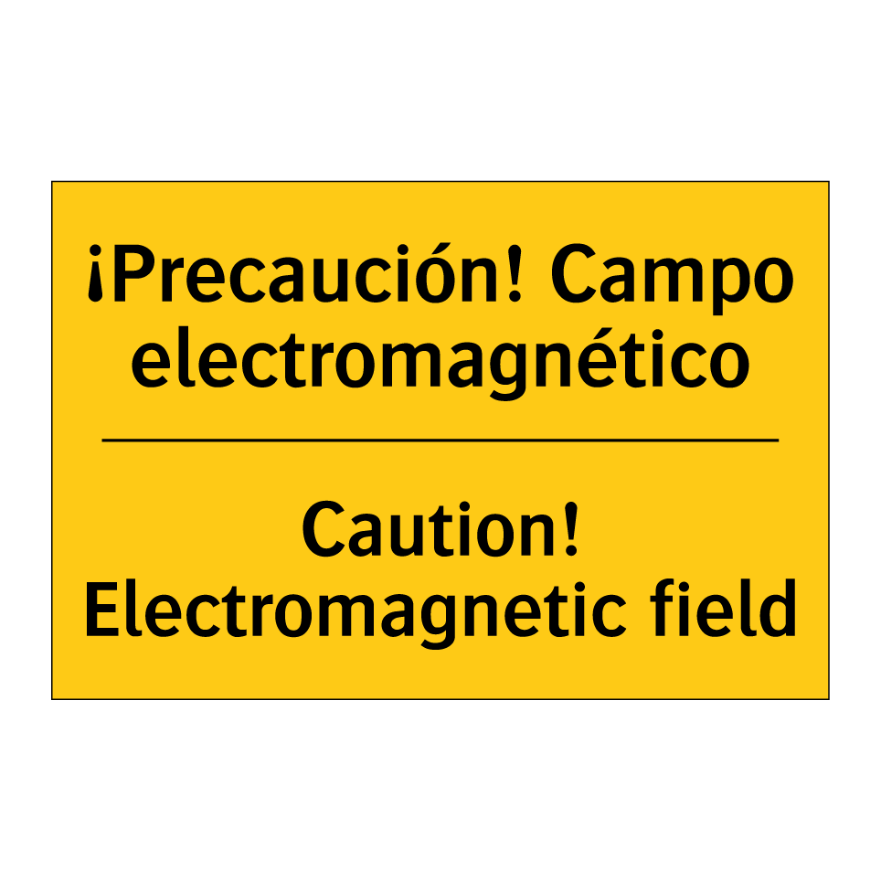 ¡Precaución! Campo electromagnético - Caution! Electromagnetic field