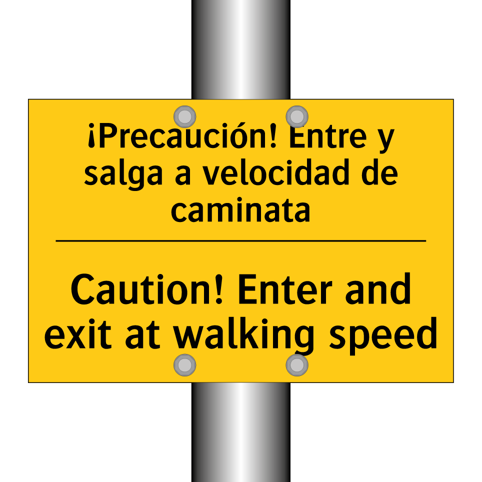 ¡Precaución! Entre y salga a velocidad de caminata - Caution! Enter and exit at walking speed