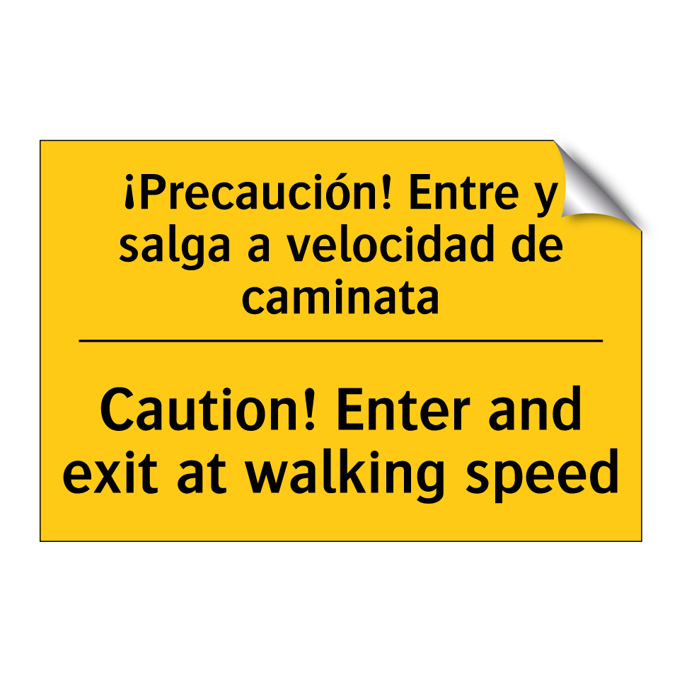 ¡Precaución! Entre y salga a velocidad de caminata - Caution! Enter and exit at walking speed