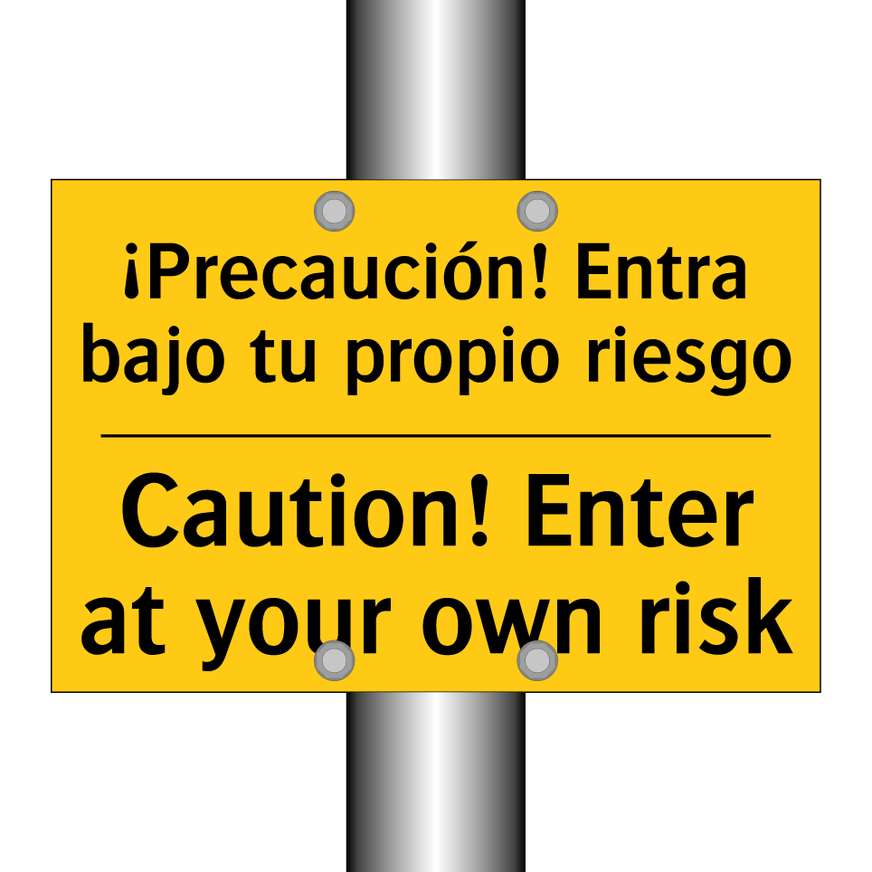 ¡Precaución! Entra bajo tu propio riesgo - Caution! Enter at your own risk