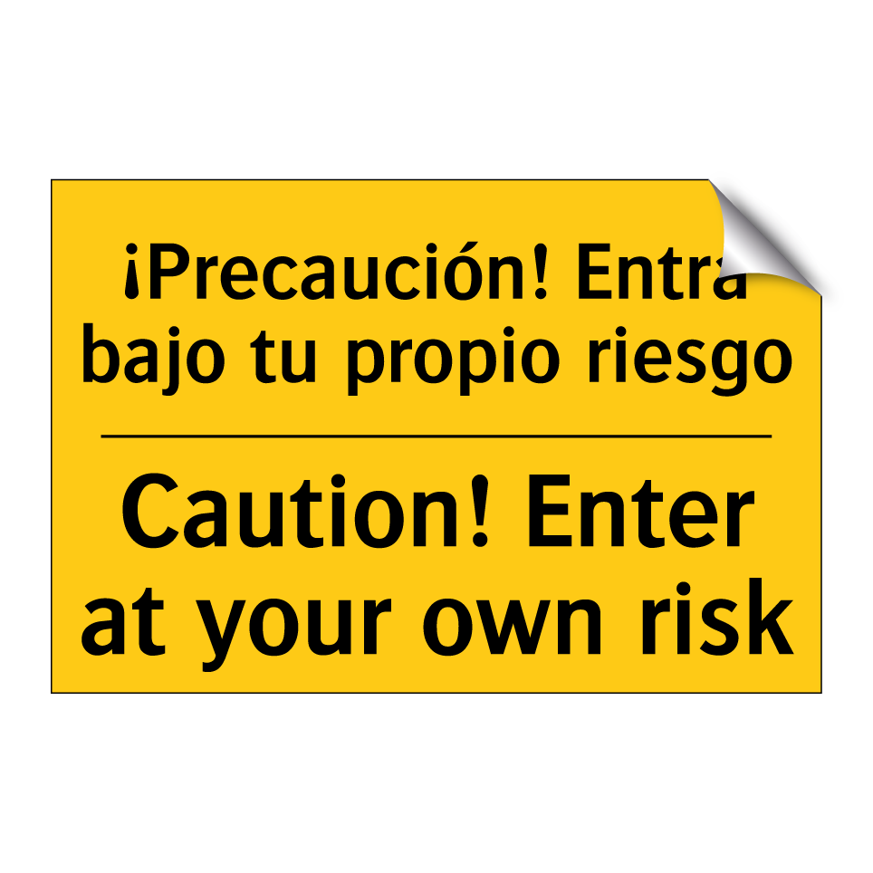 ¡Precaución! Entra bajo tu propio riesgo - Caution! Enter at your own risk