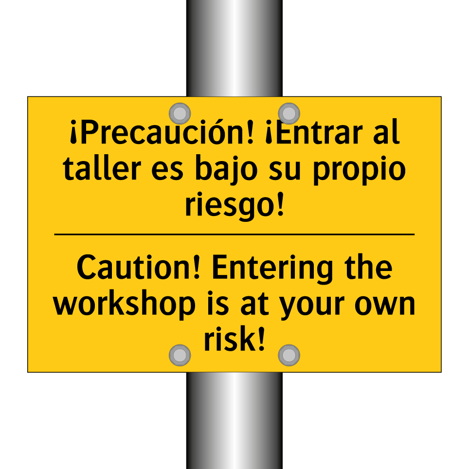 ¡Precaución! ¡Entrar al taller es bajo su propio riesgo! - Caution! Entering the workshop is at your own risk!