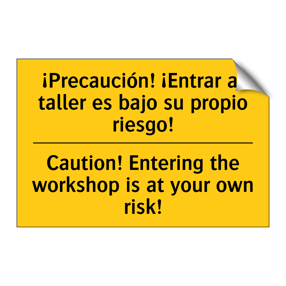 ¡Precaución! ¡Entrar al taller es bajo su propio riesgo! - Caution! Entering the workshop is at your own risk!