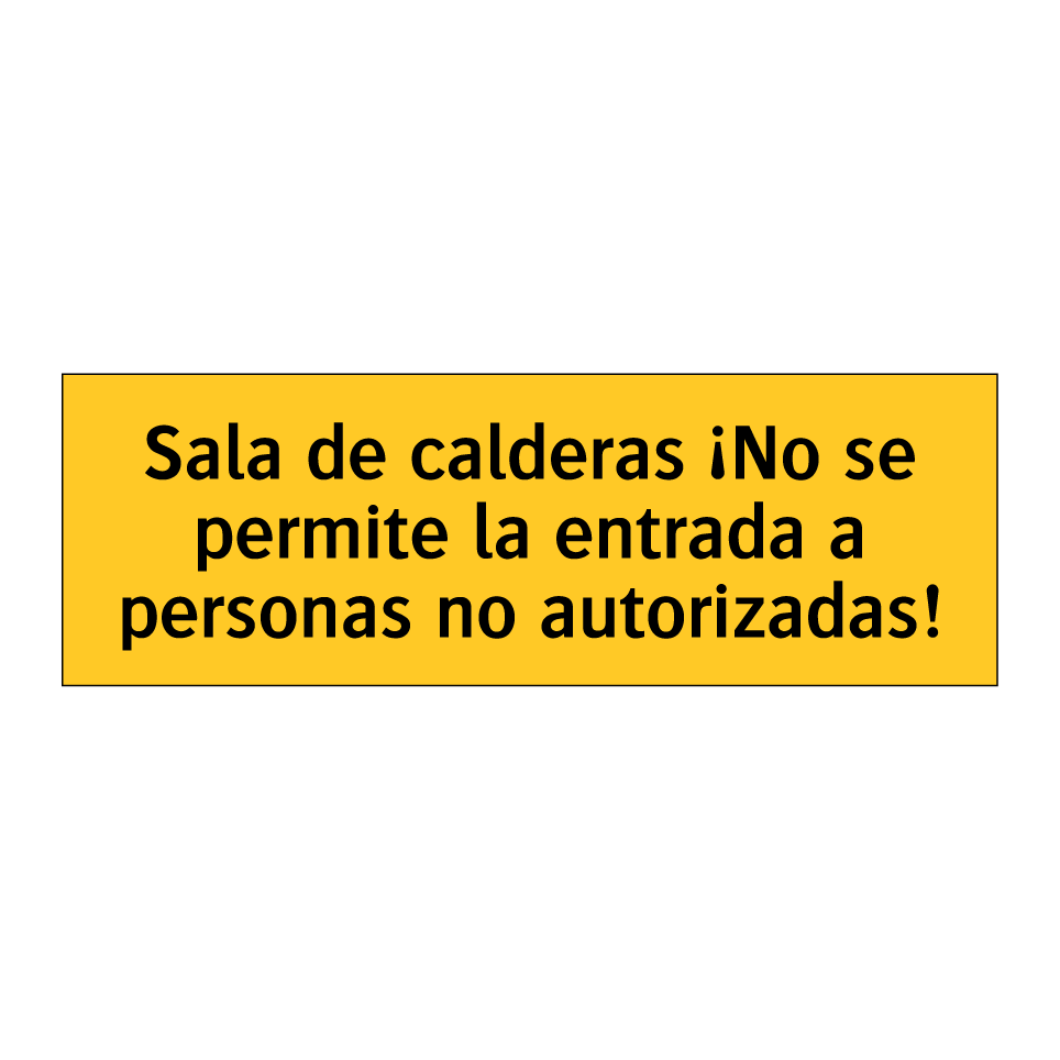 Sala de calderas ¡No se permite la entrada a personas no autorizadas!