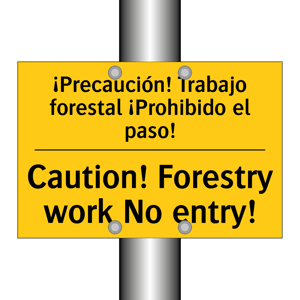 ¡Precaución! Trabajo forestal ¡Prohibido el paso! - Caution! Forestry work No entry!