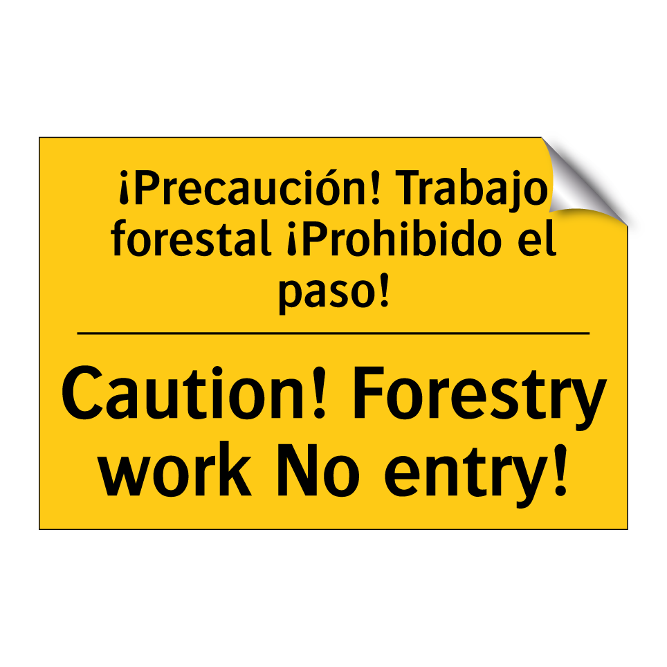 ¡Precaución! Trabajo forestal ¡Prohibido el paso! - Caution! Forestry work No entry!