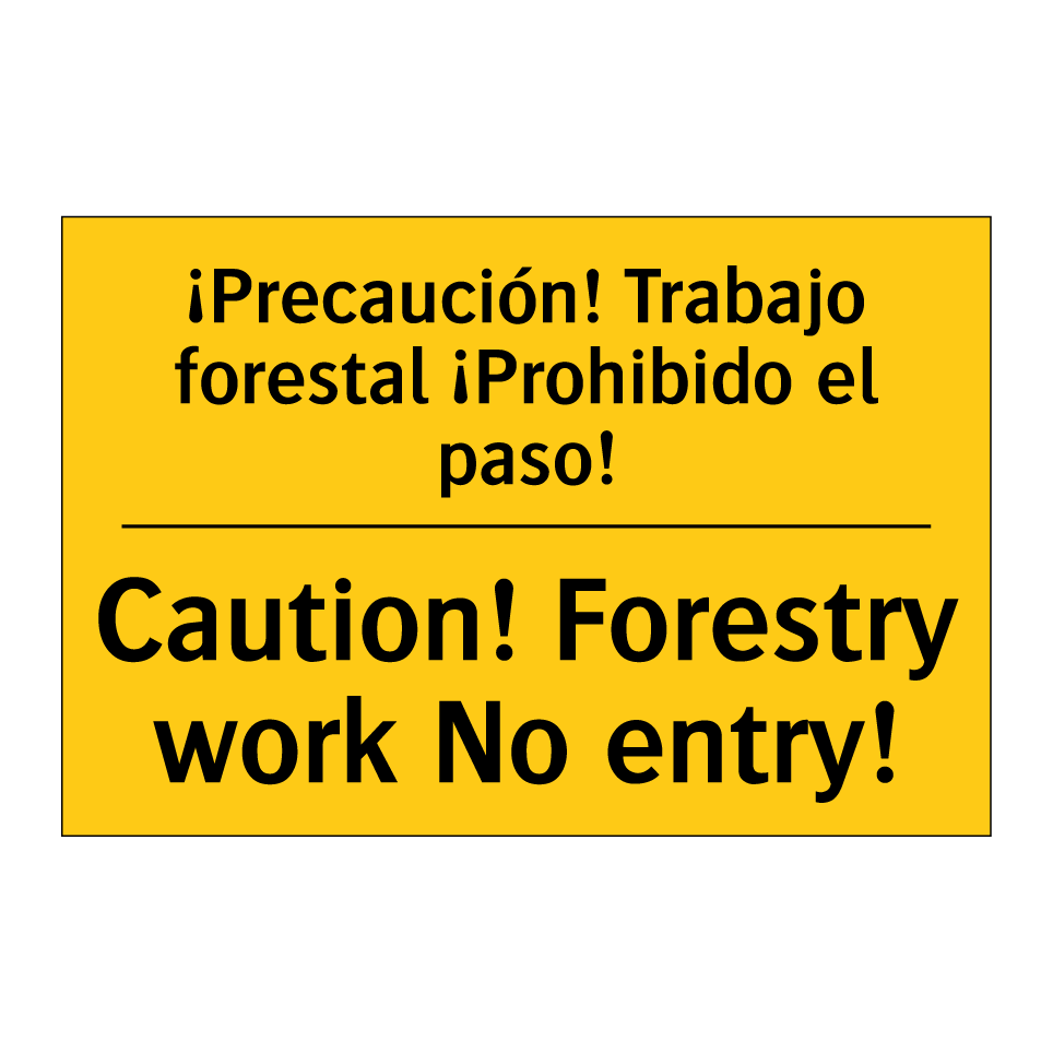 ¡Precaución! Trabajo forestal ¡Prohibido el paso! - Caution! Forestry work No entry!