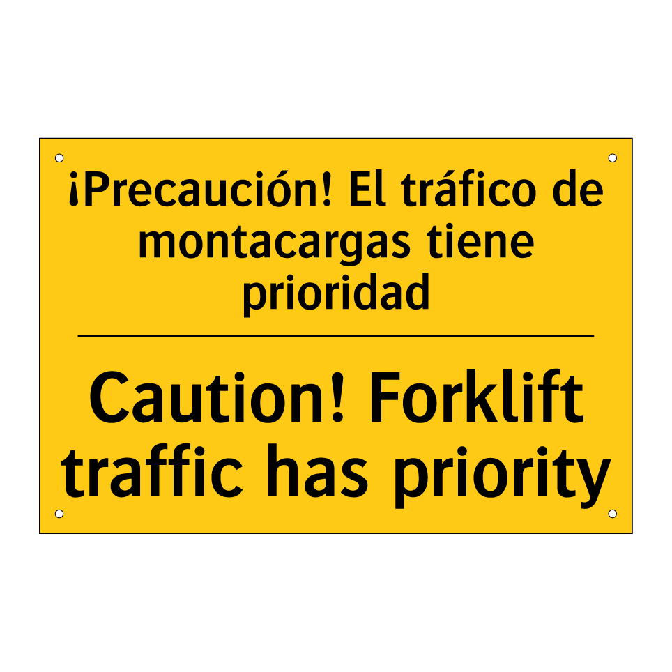 ¡Precaución! El tráfico de montacargas tiene prioridad - Caution! Forklift traffic has priority