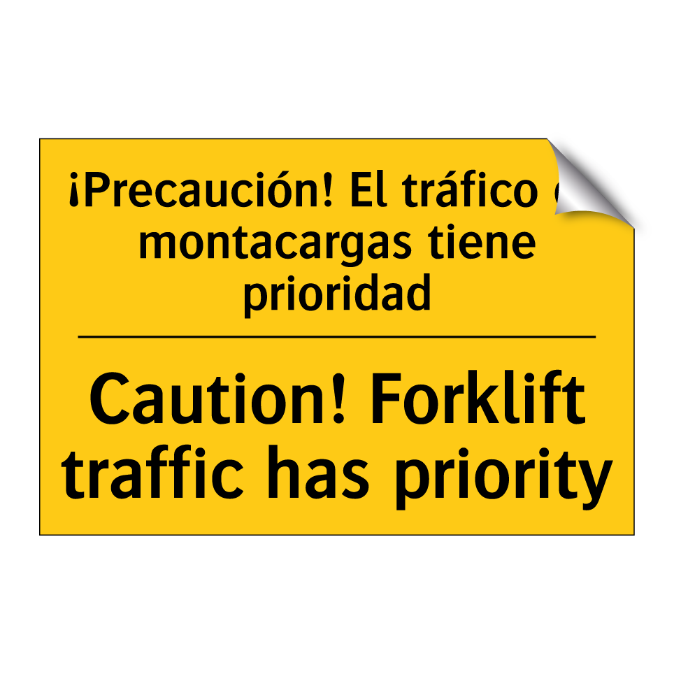 ¡Precaución! El tráfico de montacargas tiene prioridad - Caution! Forklift traffic has priority
