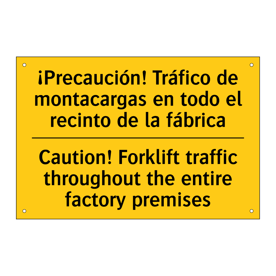 ¡Precaución! Tráfico de montacargas en todo el recinto de la fábrica - Caution! Forklift traffic throughout the entire factory premises