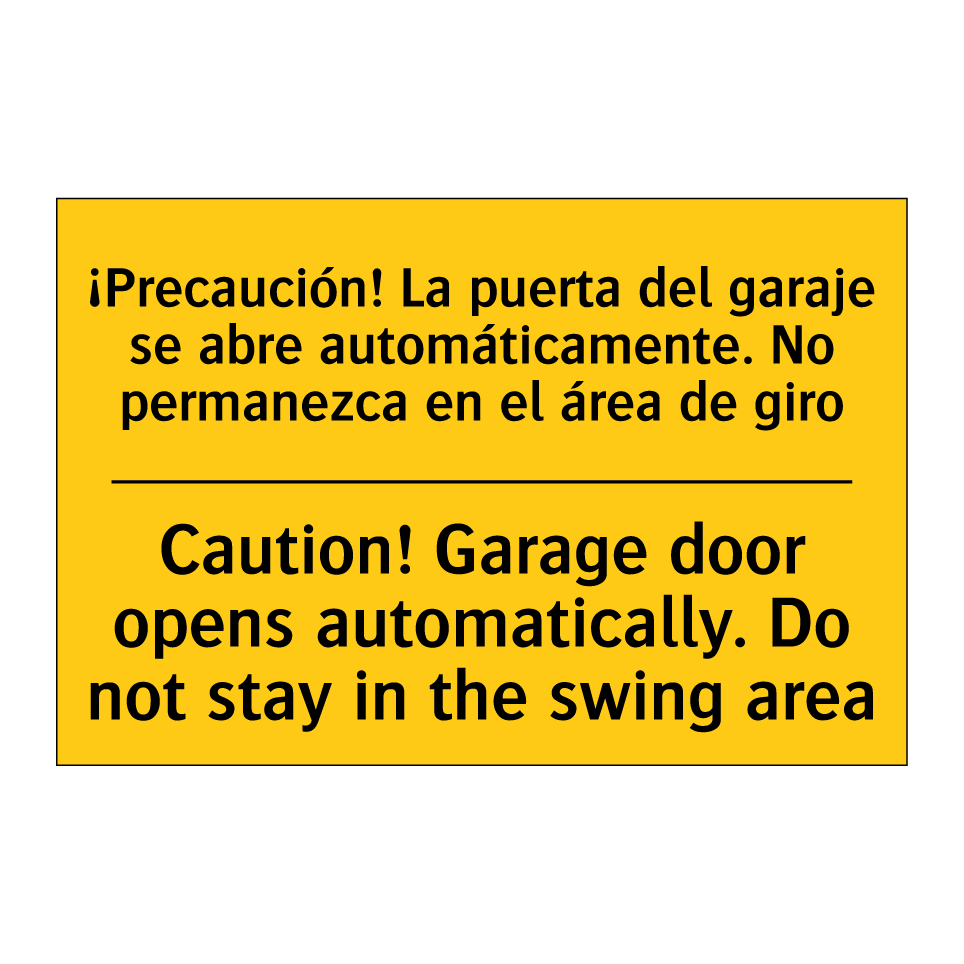 Caution! Garage door opens automatically. Do not stay in the swing area - Caution! Garage door opens automatically. Do not stay in the swing area