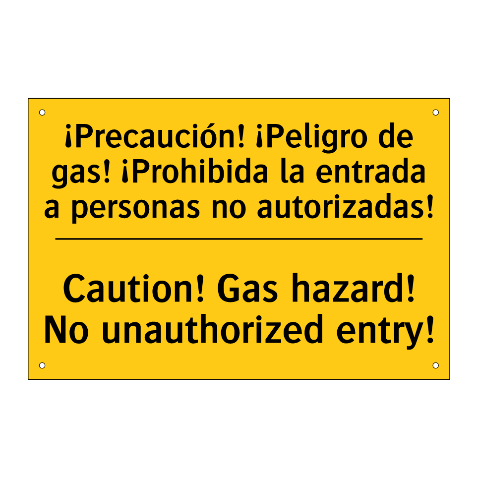 ¡Precaución! ¡Peligro de gas! ¡Prohibida la entrada a personas no autorizadas! - Caution! Gas hazard! No unauthorized entry!