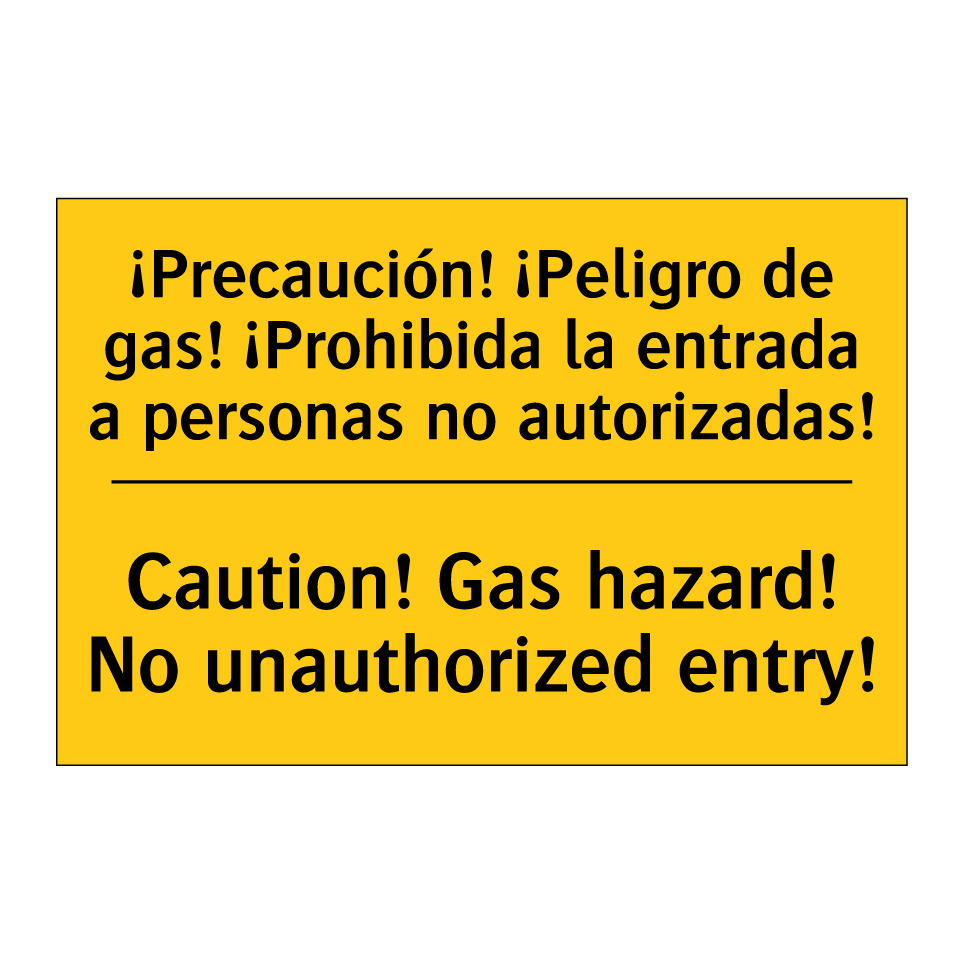 ¡Precaución! ¡Peligro de gas! ¡Prohibida la entrada a personas no autorizadas! - Caution! Gas hazard! No unauthorized entry!