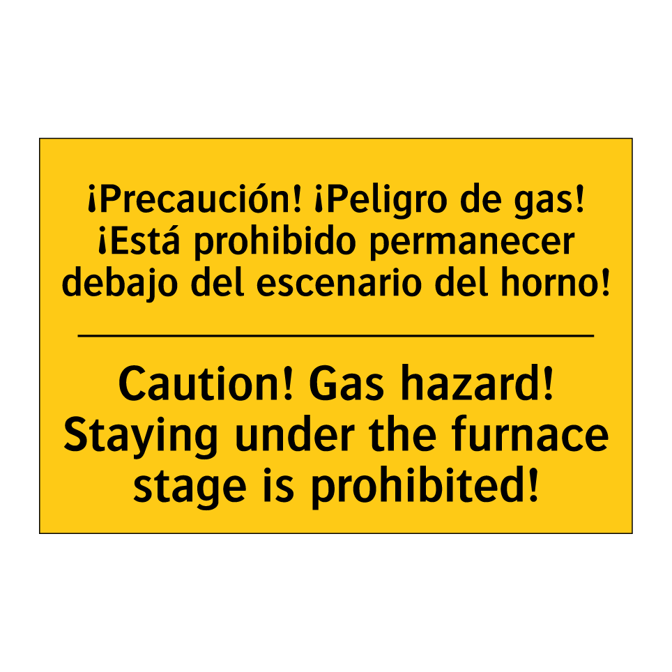 ¡Precaución! ¡Peligro de gas! ¡Está prohibido permanecer debajo del escenario del horno! - Caution! Gas hazard! Staying under the furnace stage is prohibited!