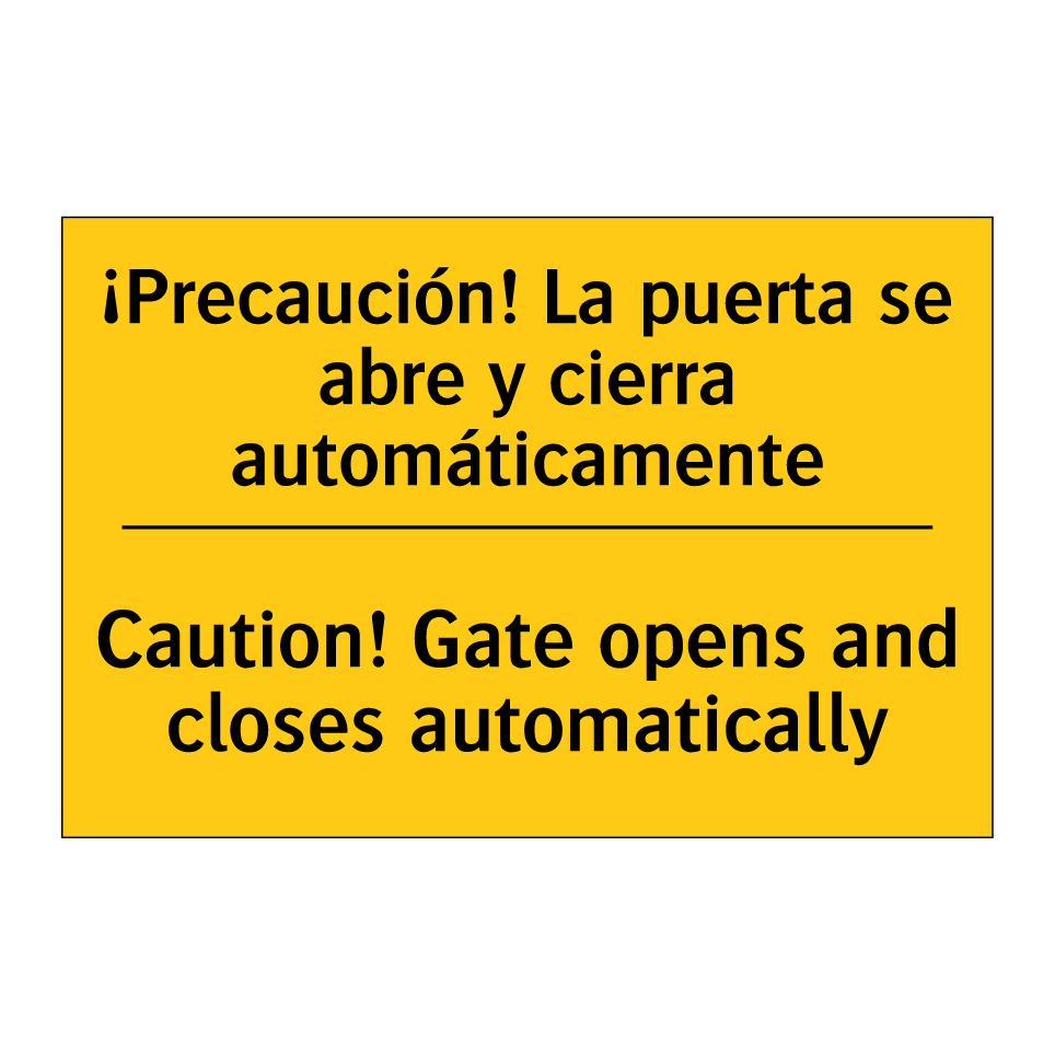 ¡Precaución! La puerta se abre y cierra automáticamente - Caution! Gate opens and closes automatically