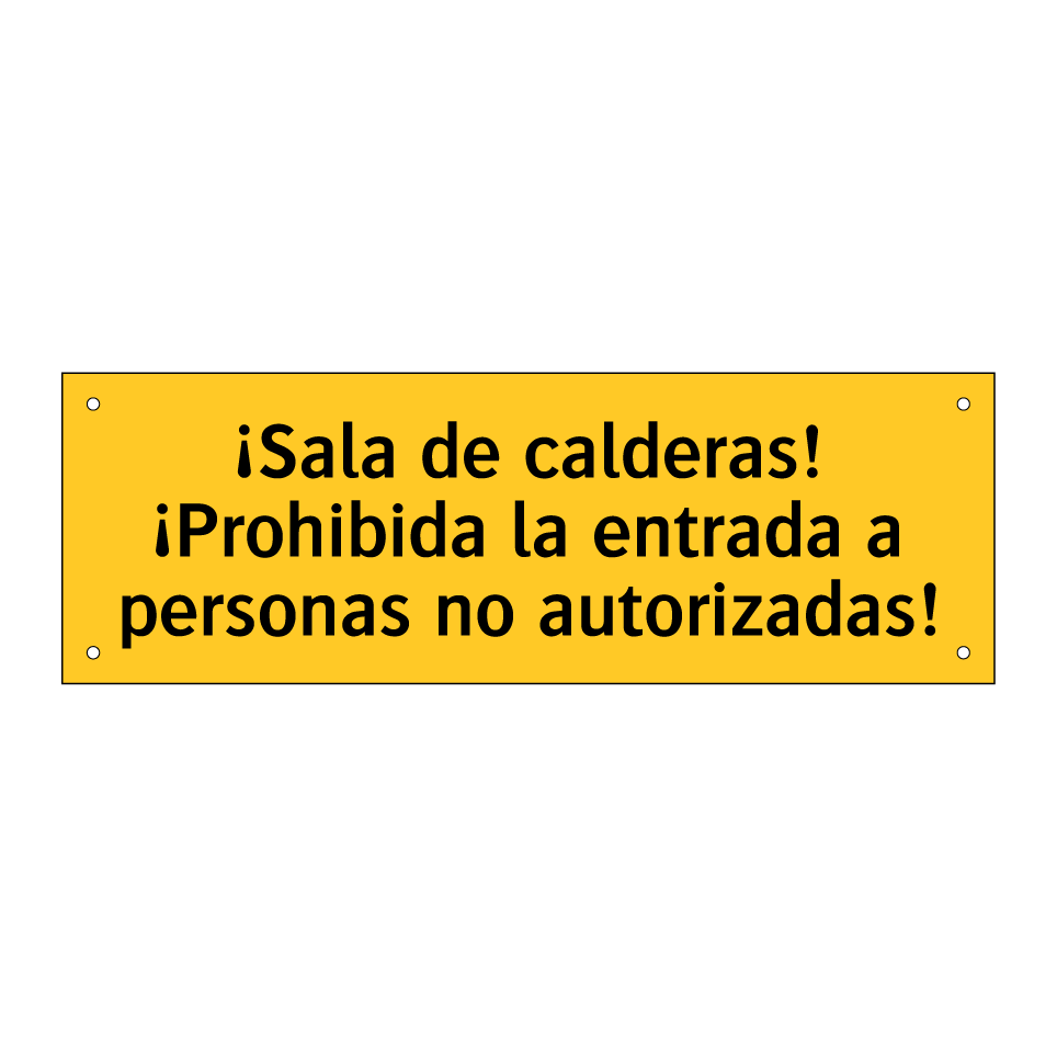 ¡Sala de calderas! ¡Prohibida la entrada a personas no autorizadas!