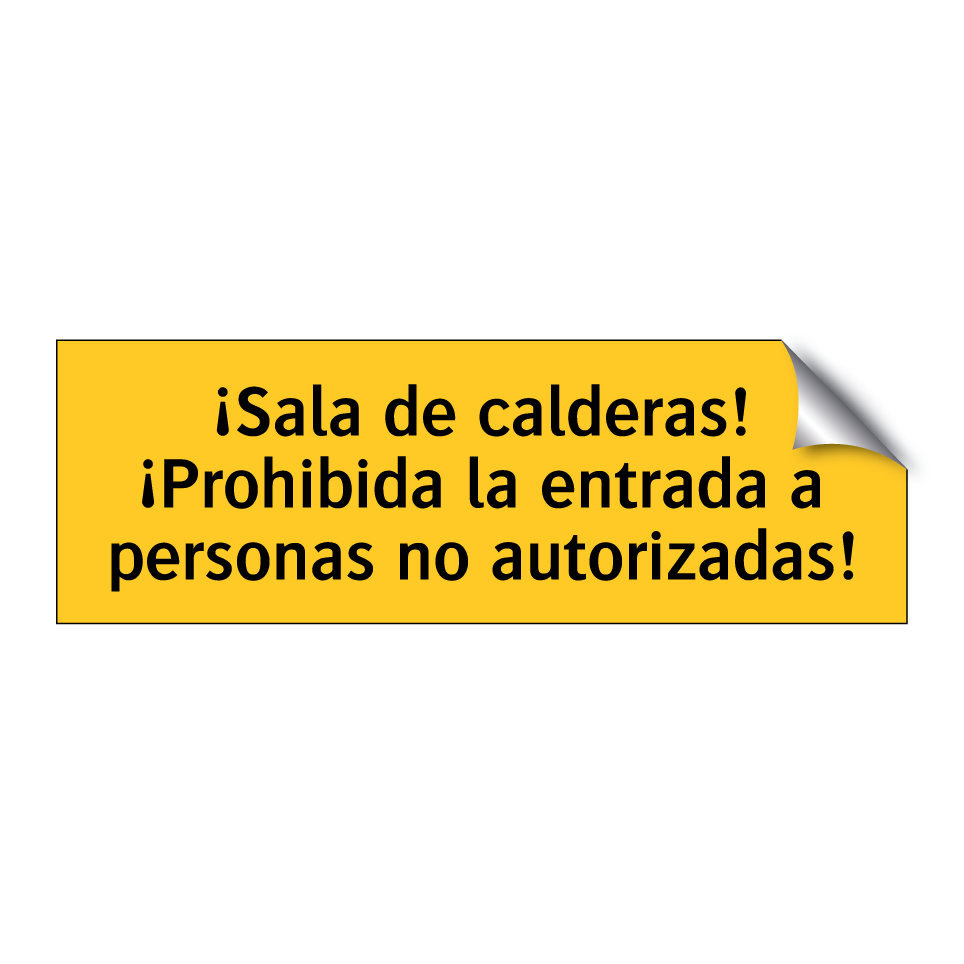 ¡Sala de calderas! ¡Prohibida la entrada a personas no autorizadas!