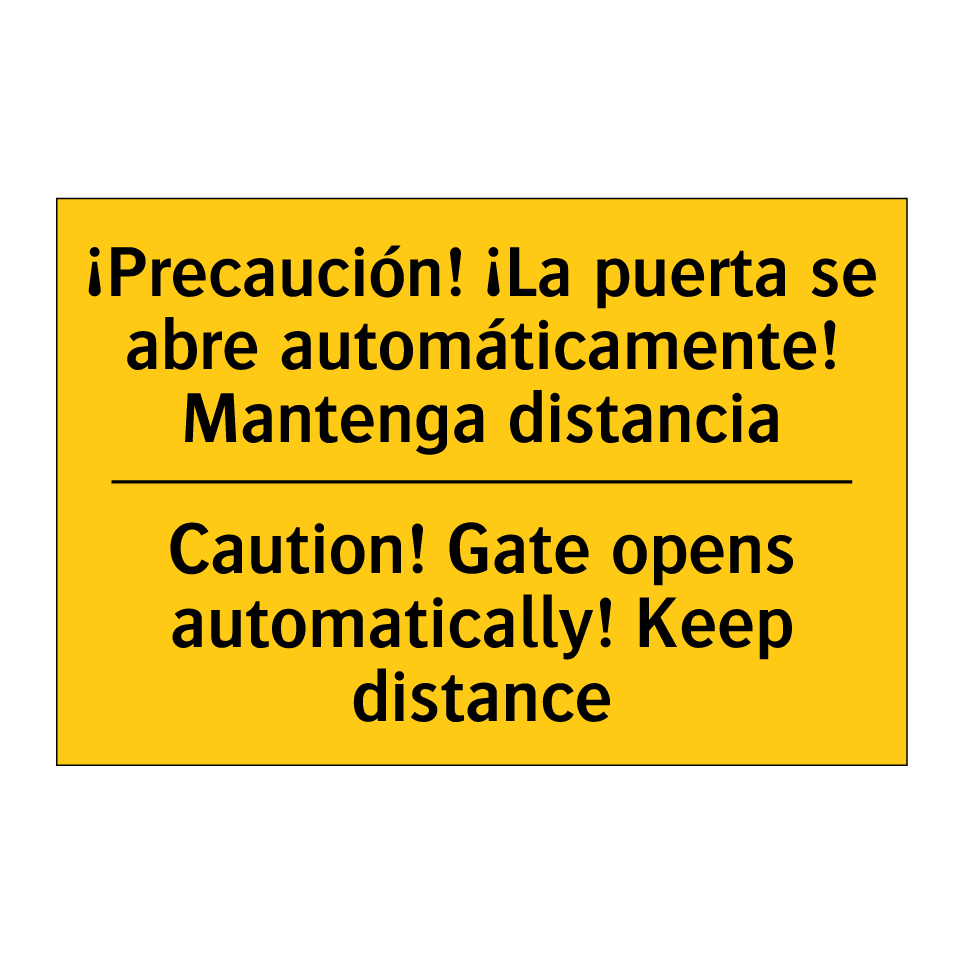 ¡Precaución! ¡La puerta se abre automáticamente! Mantenga distancia - Caution! Gate opens automatically! Keep distance