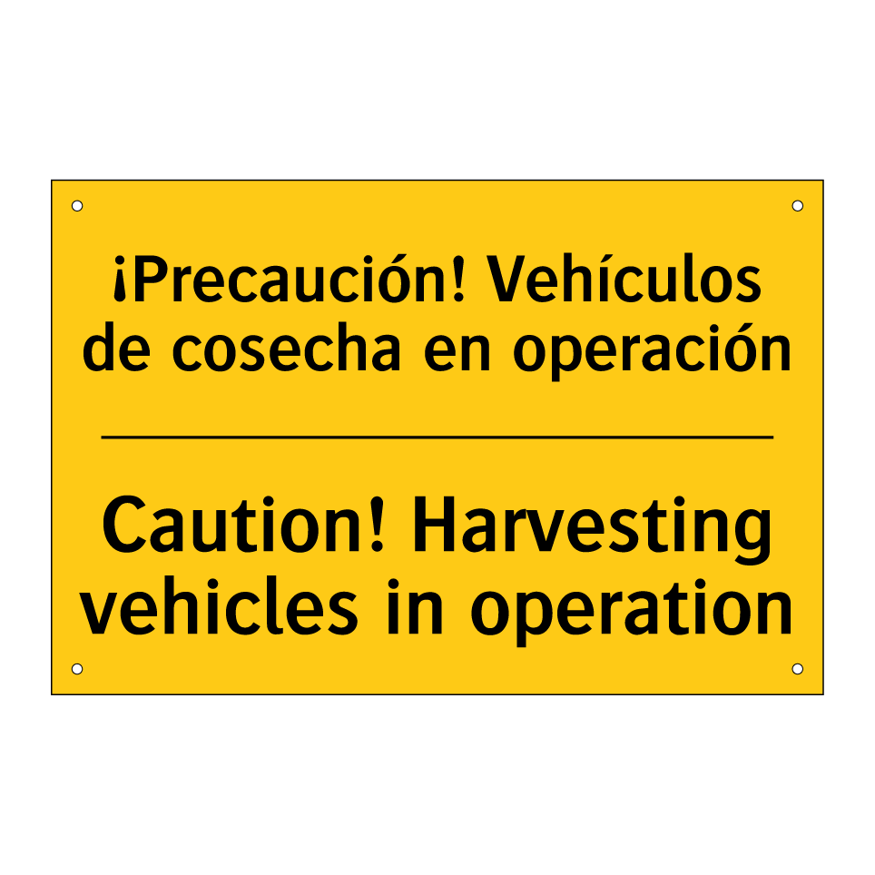 ¡Precaución! Vehículos de cosecha en operación - Caution! Harvesting vehicles in operation