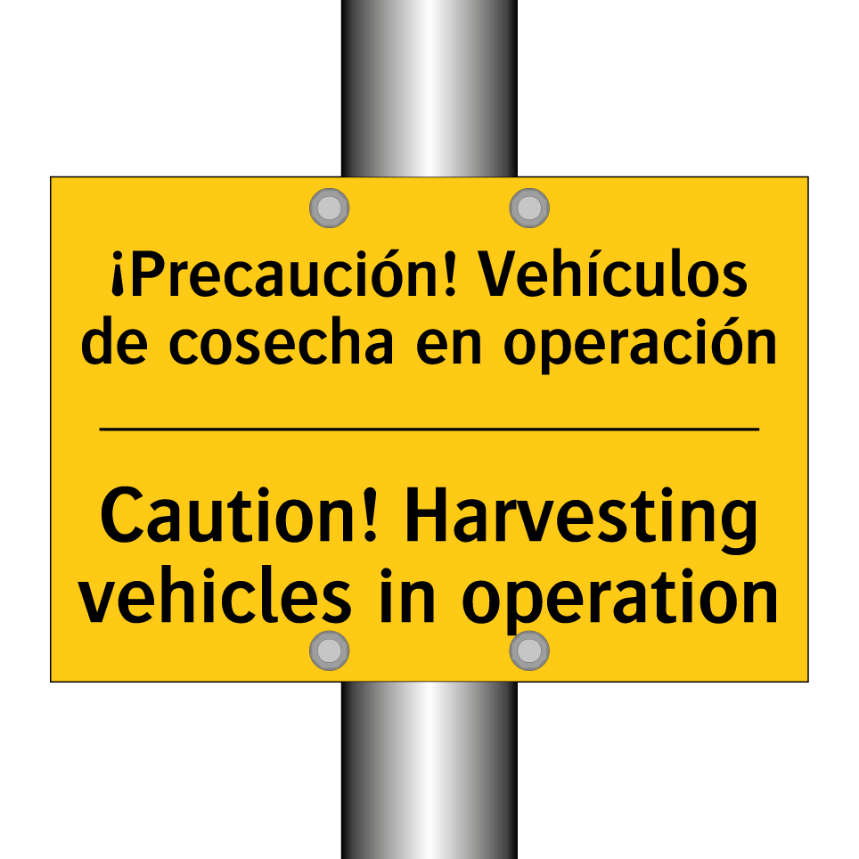 ¡Precaución! Vehículos de cosecha en operación - Caution! Harvesting vehicles in operation