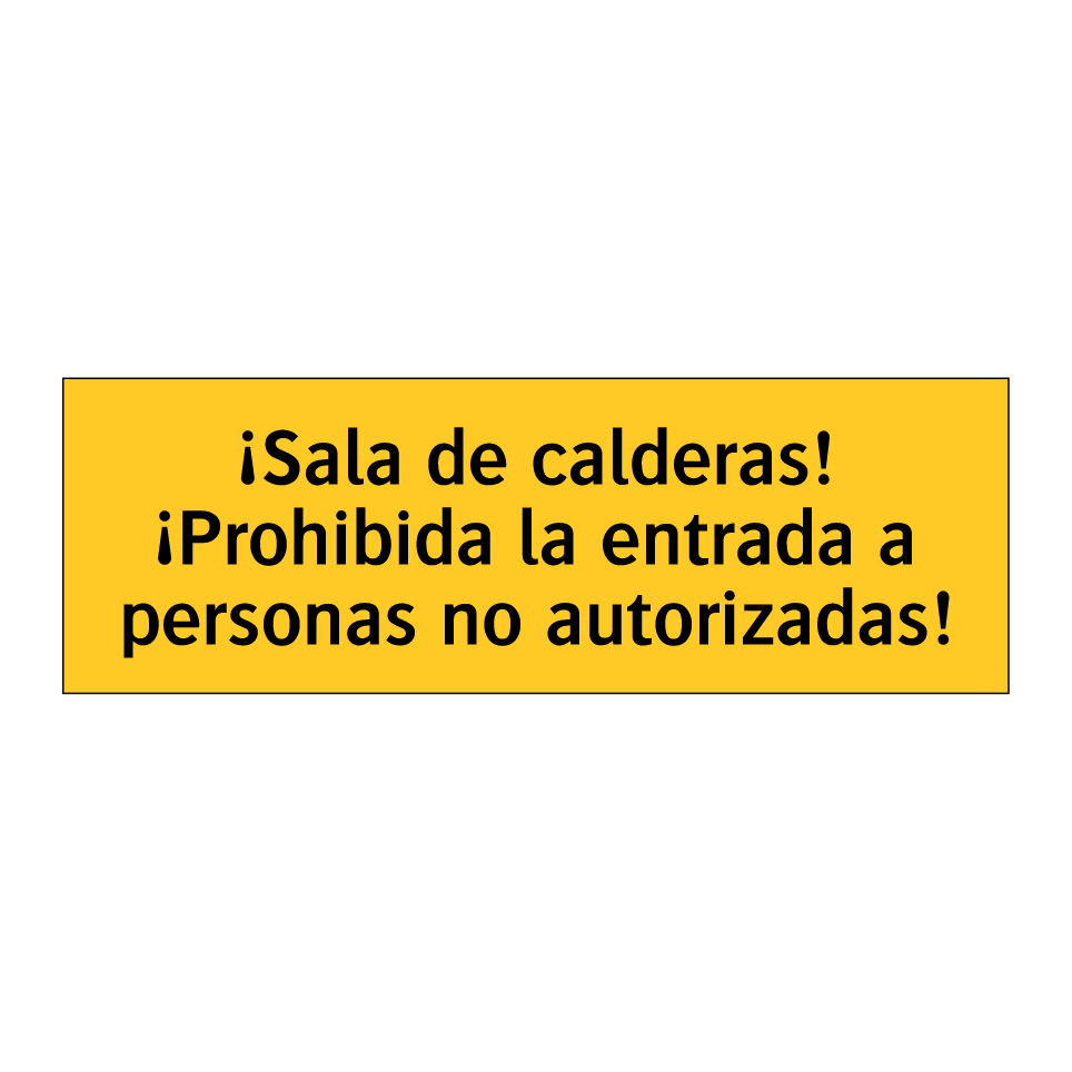 ¡Sala de calderas! ¡Prohibida la entrada a personas no autorizadas!