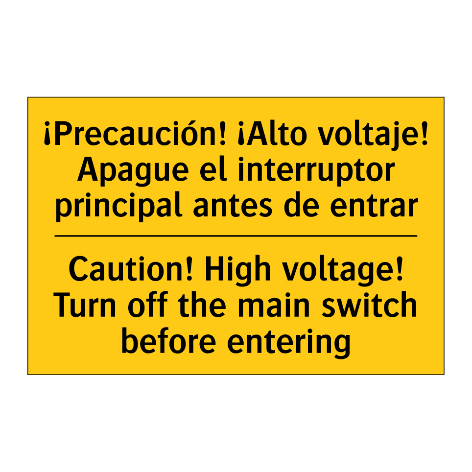 ¡Precaución! ¡Alto voltaje! Apague el interruptor principal antes de entrar - Caution! High voltage! Turn off the main switch before entering