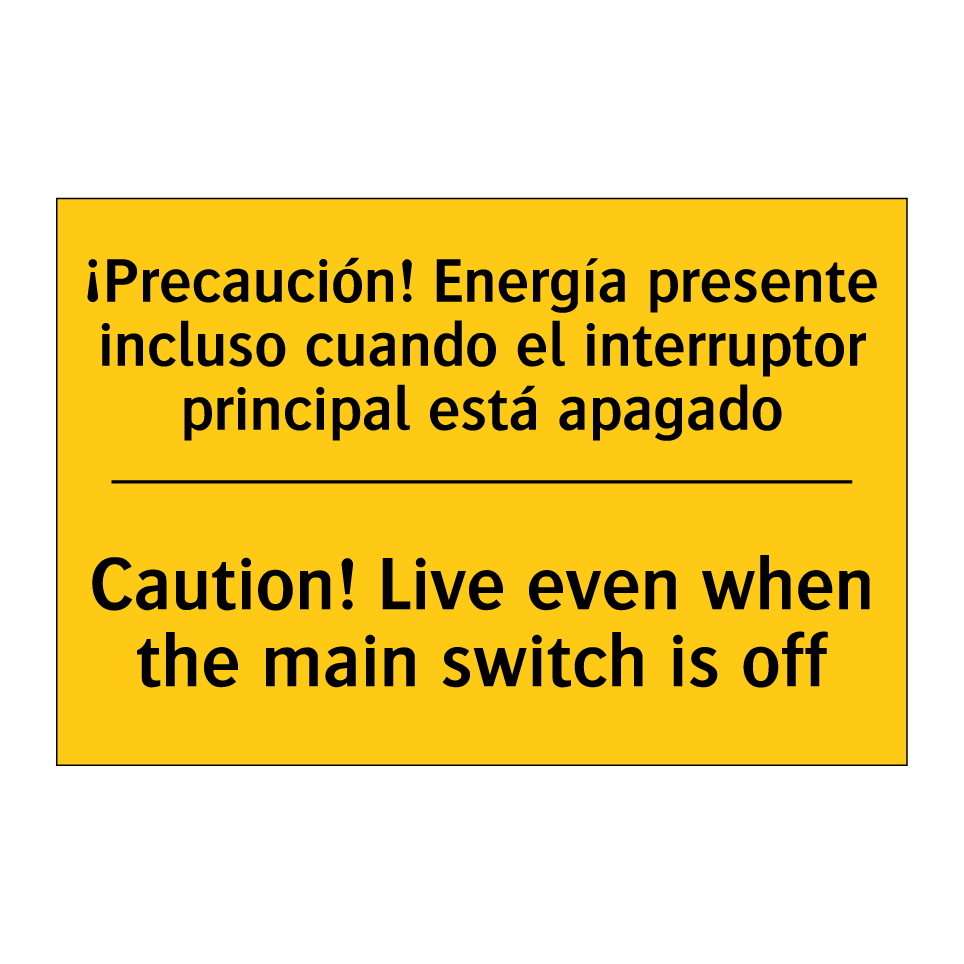 ¡Precaución! Energía presente incluso cuando el interruptor principal está apagado - Caution! Live even when the main switch is off