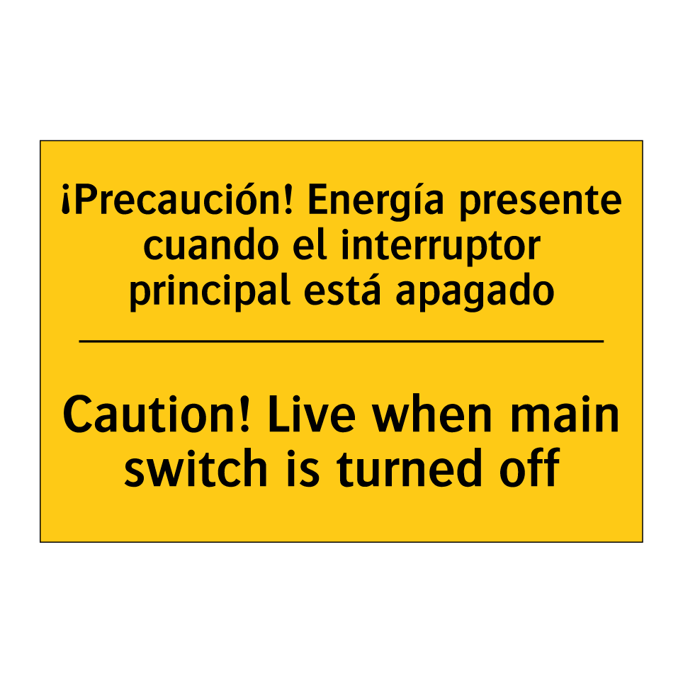¡Precaución! Energía presente cuando el interruptor principal está apagado - Caution! Live when main switch is turned off