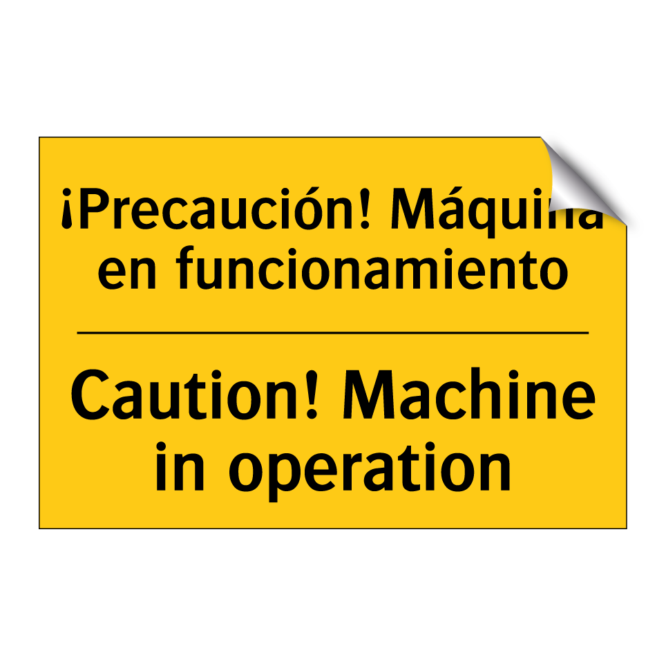 ¡Precaución! Máquina en funcionamiento - Caution! Machine in operation