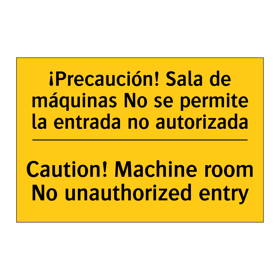¡Precaución! Sala de máquinas No se permite la entrada no autorizada - Caution! Machine room No unauthorized entry