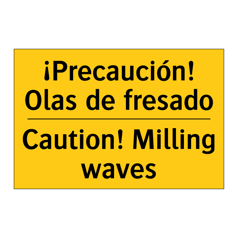¡Precaución! Olas de fresado - Caution! Milling waves