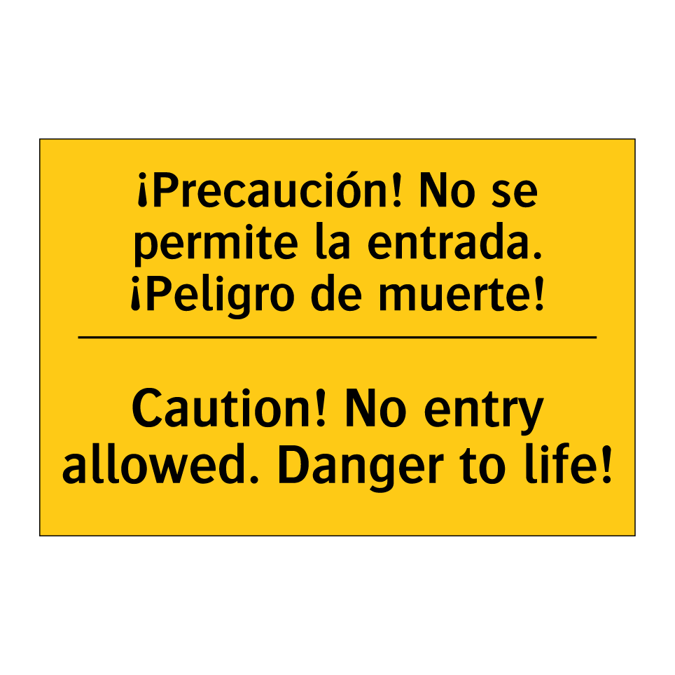 ¡Precaución! No se permite la entrada. ¡Peligro de muerte! - Caution! No entry allowed. Danger to life!