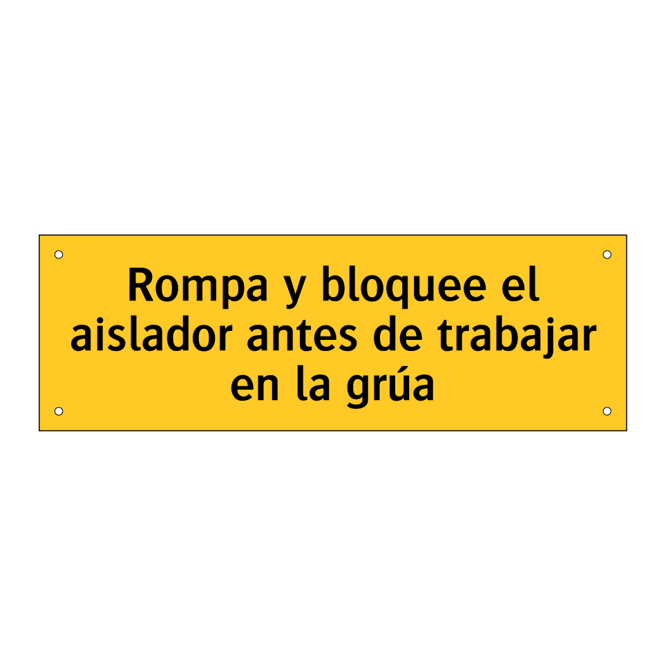 Rompa y bloquee el aislador antes de trabajar en la grúa