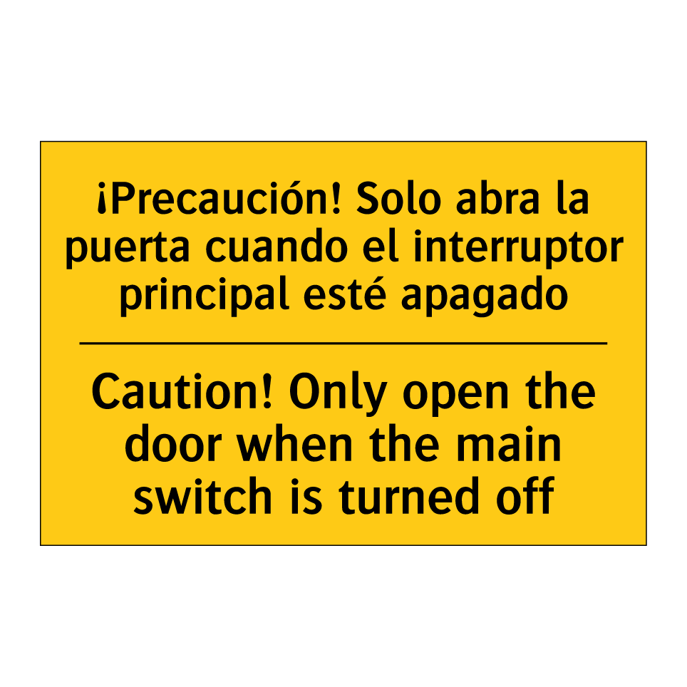 ¡Precaución! Solo abra la puerta cuando el interruptor principal esté apagado - Caution! Only open the door when the main switch is turned off