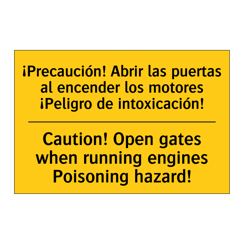 ¡Precaución! Abrir las puertas al encender los motores ¡Peligro de intoxicación! - Caution! Open gates when running engines Poisoning hazard!
