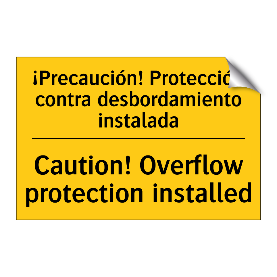 ¡Precaución! Protección contra desbordamiento instalada - Caution! Overflow protection installed