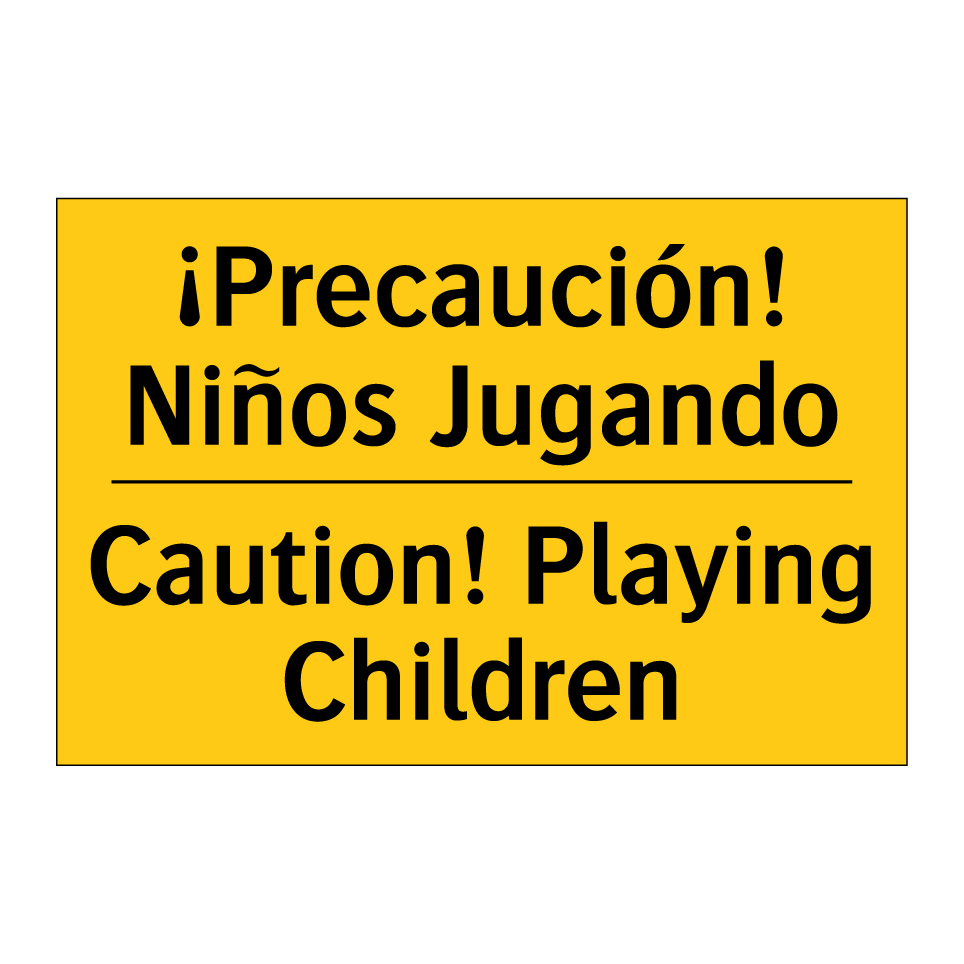 ¡Precaución! Niños Jugando - Caution! Playing Children